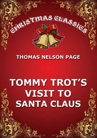 Thomas Nelson Page: Tommy Trot's Visit To Santa Claus