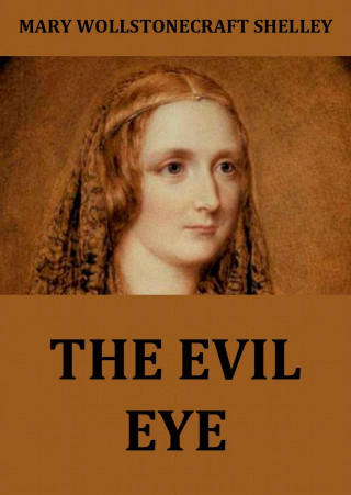 Mary Wollstonecraft Shelley: The Evil Eye
