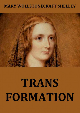 Mary Wollstonecraft Shelley: Transformation