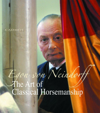 Egon von Neindorff: The Art of Classical Horsemanship