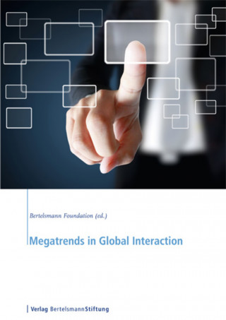 Bertelsmann Foundation (ed.): Megatrends in Global Interaction
