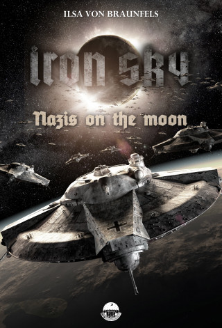 Ilsa von Braunfels: Iron Sky: Destiny - Nazis on the moon