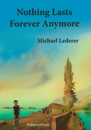 Michael Lederer: Nothing Lasts Forever Anymore