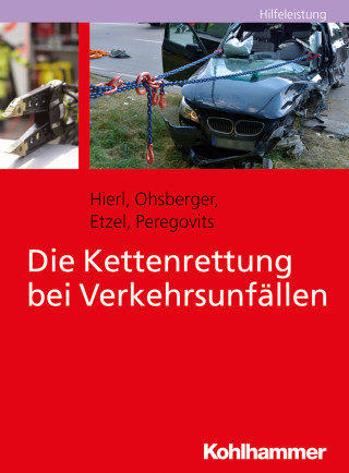Franz Hierl, Carsten Ohsberger, Stephan Etzel, Thomas Peregovits: Die Kettenrettung bei Verkehrsunfällen
