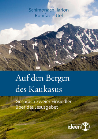 Schimonach Ilarion: Auf den Bergen des Kaukasus