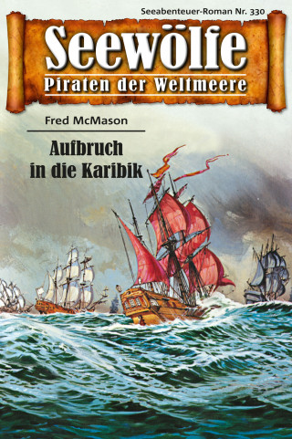 Fred McMason: Seewölfe - Piraten der Weltmeere 330