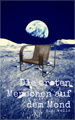 Herbert George Wells: Die ersten Menschen auf dem Mond
