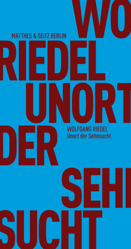 Wolfgang Riedel: Unort der Sehnsucht