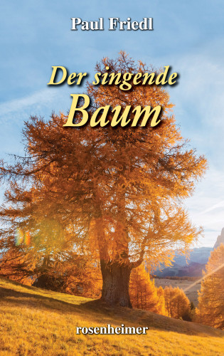 Paul Friedl: Der singende Baum