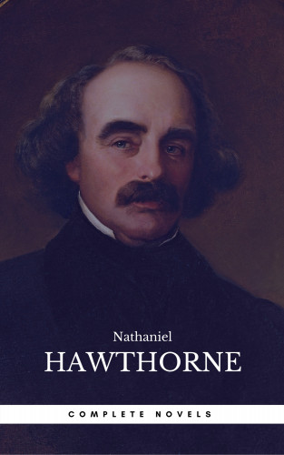Nathaniel Hawthorne, Book Center: The Complete Works of Nathaniel Hawthorne: Novels, Short Stories, Poetry, Essays, Letters and Memoirs (Illustrated Edition): The Scarlet Letter with its ... Romance, Tanglewood Tales, Birthmark, Ghost