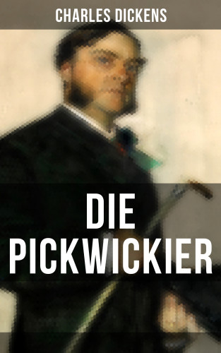 Charles Dickens: DIE PICKWICKIER