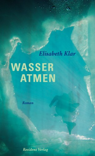 Elisabeth Klar: Wasser atmen