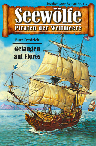 Burt Frederick: Seewölfe - Piraten der Weltmeere 332