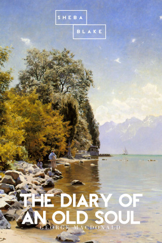 George MacDonald: The Diary of an Old Soul