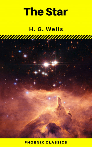 H. G. Wells, Phoenix Classics: The Star (Phoenix Classics)