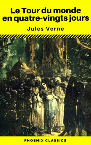 Jules Verne, Phoenix Classics: Le Tour du monde en quatre-vingts jours (Phoenix Classics)