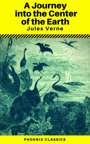 Jules Verne, Phoenix Classics: A Journey into the Center of the Earth (Annotated) (Phoenix Classics)