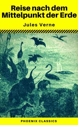 Jules Verne, Phoenix Classics: Reise nach dem Mittelpunkt der Erde (Phoenix Classics)