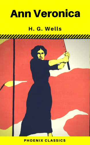 H. G. Wells, Phoenix Classics: Ann Veronica (Phoenix Classics)
