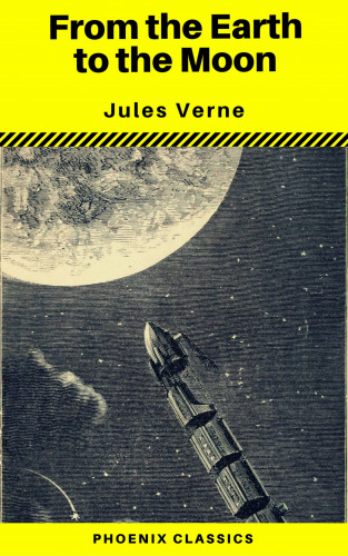 Jules Verne, Phoenix Classics: From the Earth to the Moon (Phoenix Classics)