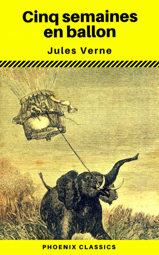 Jules Verne, PhoenixClassics: Cinq semaines en ballon - (Annoté) (Phoenix Classics)