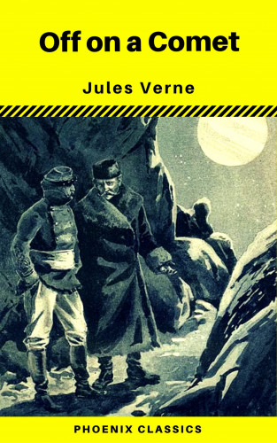 Jules Verne, Phoenix Classics: Off on a Comet (Phoenix Classics)