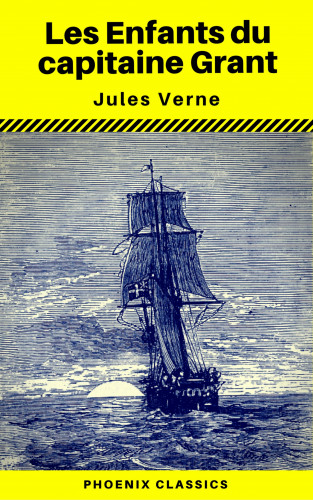 Jules Verne, Phoenix Classics: Les Enfants du capitaine Grant (Phoenix Classics)