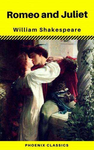 William Shakespeare, Phoenix Claissics: Romeo and Juliet (Phoenix Classics)
