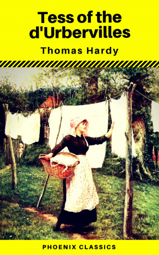 Thomas Hardy, Phoenix Classics: Tess of the d'Urbervilles (Phoenix Classics)