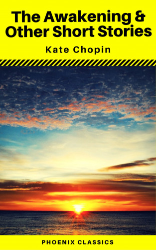 Kate Chopin, Phoenix Classics: The Awakening & Other Short Stories (Phoenix Classics)