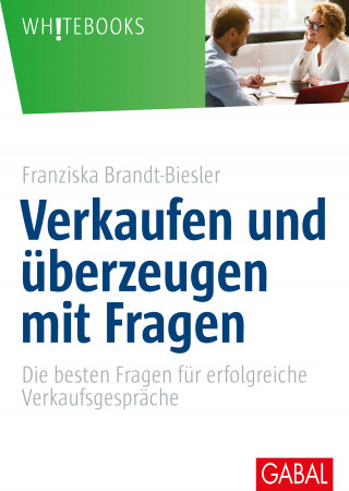 Franziska Brandt-Biesler: Verkaufen und überzeugen mit Fragen