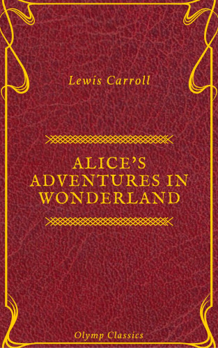 Lewis Carroll: Alice's Adventures in Wonderland (Olymp Classics)