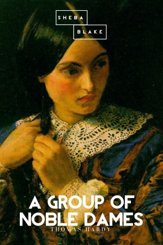 Thomas Hardy: A Group of Noble Dames
