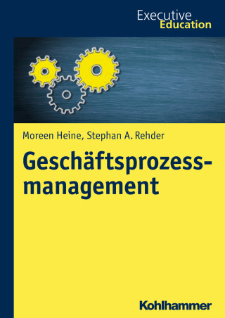 Moreen Heine, Stephan A. Rehder: Geschäftsprozessmanagement