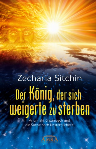 Zecharia Sitchin: Der König, der sich weigerte zu sterben