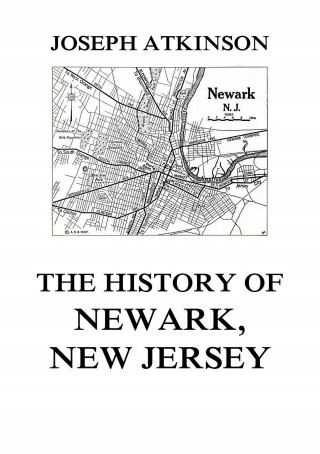 Joseph Atkinson: The History of Newark, New Jersey