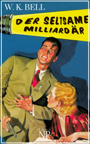 W. K. Bell: Der seltsame Milliardär