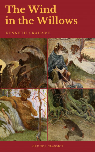 Kenneth Grahame, Cronos Classics: The Wind in the Willows (Best Navigation, Active TOC) (Cronos Classics)