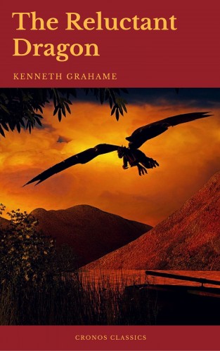 Kenneth Grahame, Cronos Classics: The Reluctant Dragon (Cronos Classics)