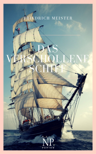 Friedrich Meister: Das verschollene Schiff