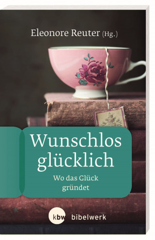 Sabine Bieberstein, Elisabeth Birnbaum, Florian Lippke, Eleonore Reuter, Sonja Angelika Strube, Gabriele Theuer, Yvonne Sophie Thöne, Anke Weidmann: Wunschlos glücklich