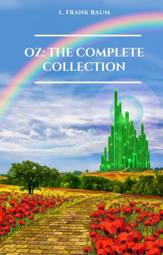 L. Frank Baum: Oz. The Complete Collection