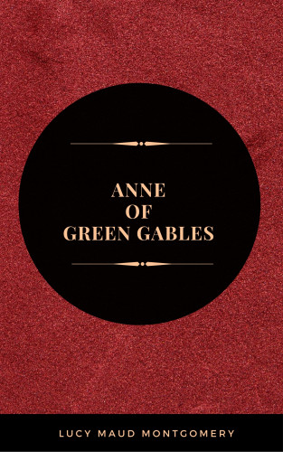 Lucy Maud Montgomery: Anne Of Green Gables
