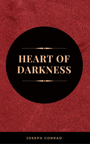 Joseph Conrad: The Heart of Darkness