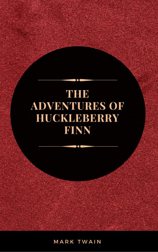Mark Twain: The Adventures of Huckleberry Finn: By Mark Twain :