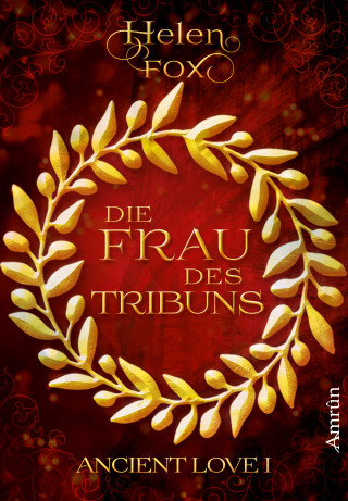 Helen Fox: Ancient Love 1: Die Frau des Tribuns