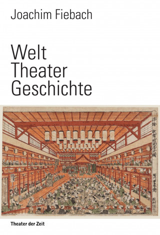 Joachim Fiebach: Welt Theater Geschichte