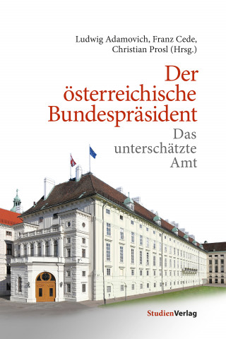 Franz Cede, Christian Prosl, Ludwig Adamovich: Der österreichische Bundespräsident