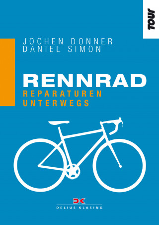 Jochen Donner, Daniel Simon: Rennrad. Reparaturen unterwegs