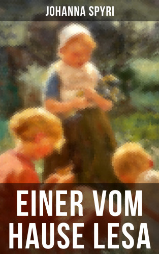Johanna Spyri: Einer vom Hause Lesa